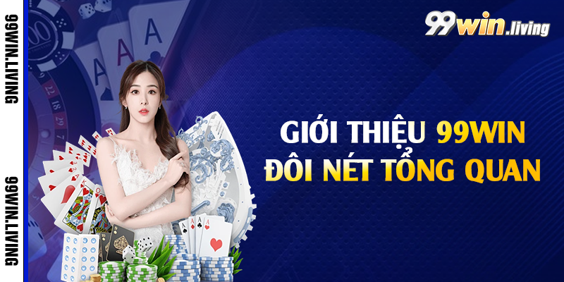 Giới thiệu 99win đôi nét tổng quan 