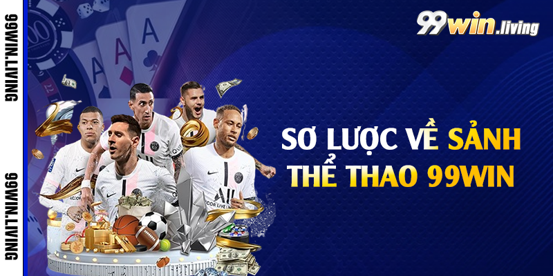 Sơ lược về sảnh thể thao 99win 